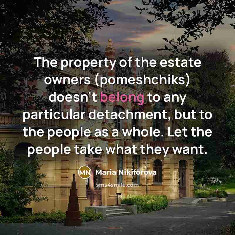 “The property of the estate owners (pomeshchiks) doesn't belong to…” quote by Maria Nikiforova