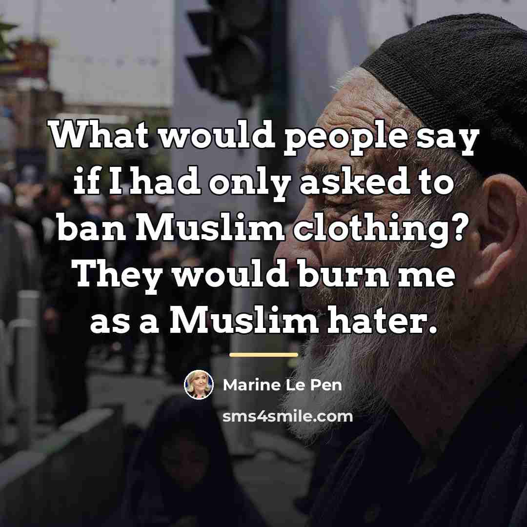 “What would people say if I had only asked to…” quote by Marine Le Pen