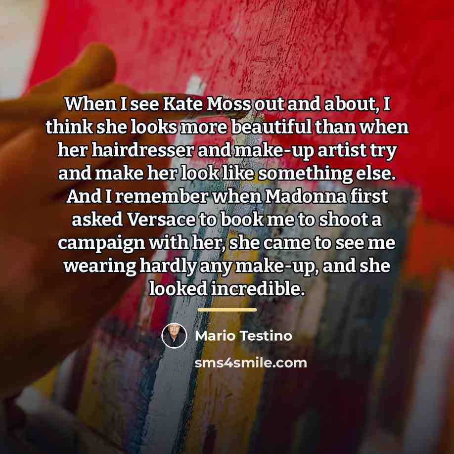 “When I see Kate Moss out and about, I think…” quote by Mario Testino