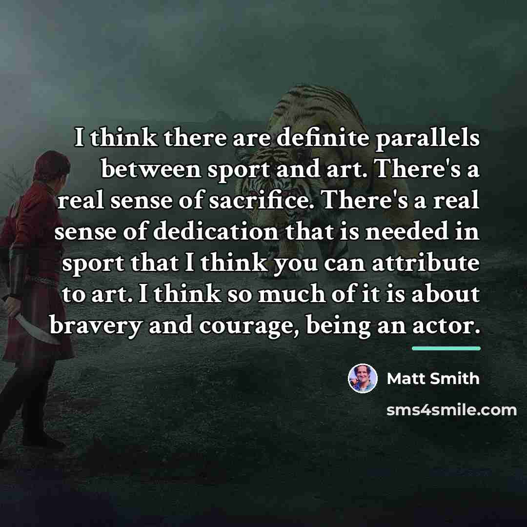 “I think there are definite parallels between sport and art.…” quote by Matt Smith