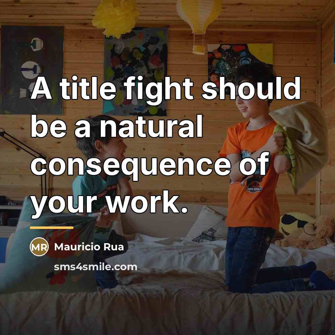 “A title fight should be a natural consequence of your…” quote by Mauricio Rua