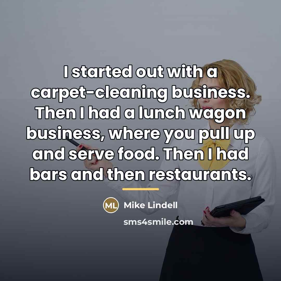 “I started out with a carpet-cleaning business. Then I had…” quote by Mike Lindell