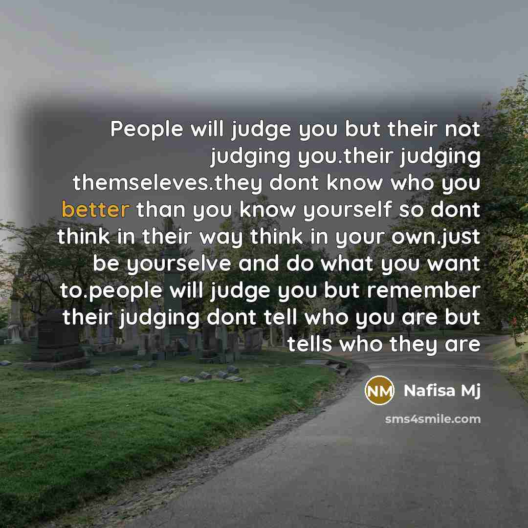 “People will judge you but their not judging you.their judging…” quote by Nafisa Mj