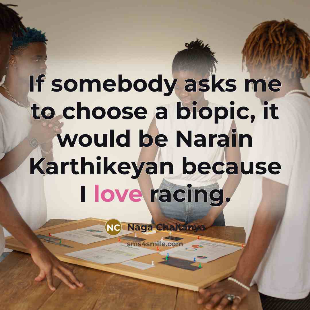 “If somebody asks me to choose a biopic, it would…” quote by Naga Chaitanya