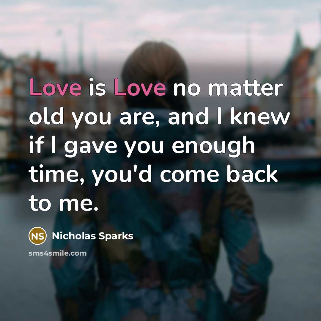 “Love is Love no matter old you are, and I…” quote by Nicholas Sparks