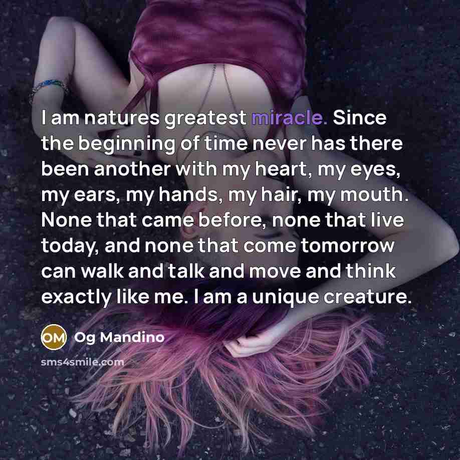 “I am natures greatest miracle. Since the beginning of time…” quote by Og Mandino
