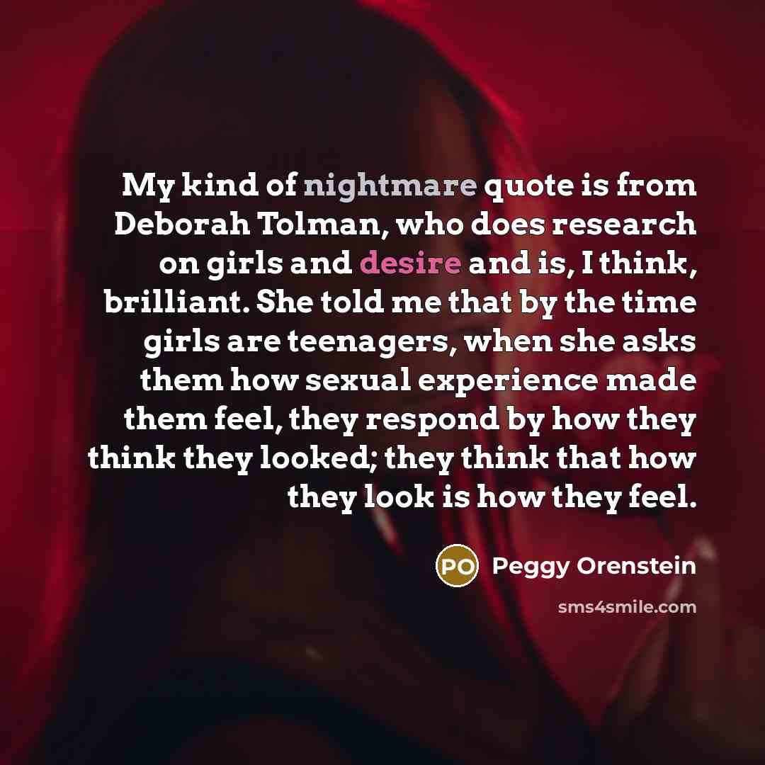“My kind of nightmare quote is from Deborah Tolman, who…” quote by Peggy Orenstein