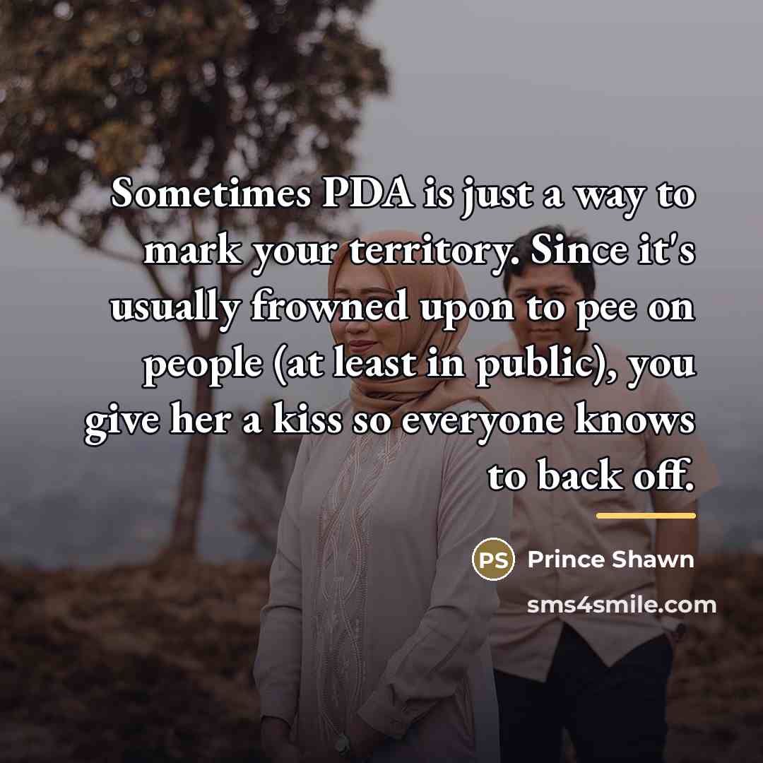 “Sometimes PDA is just a way to mark your territory.…” quote by Prince Shawn