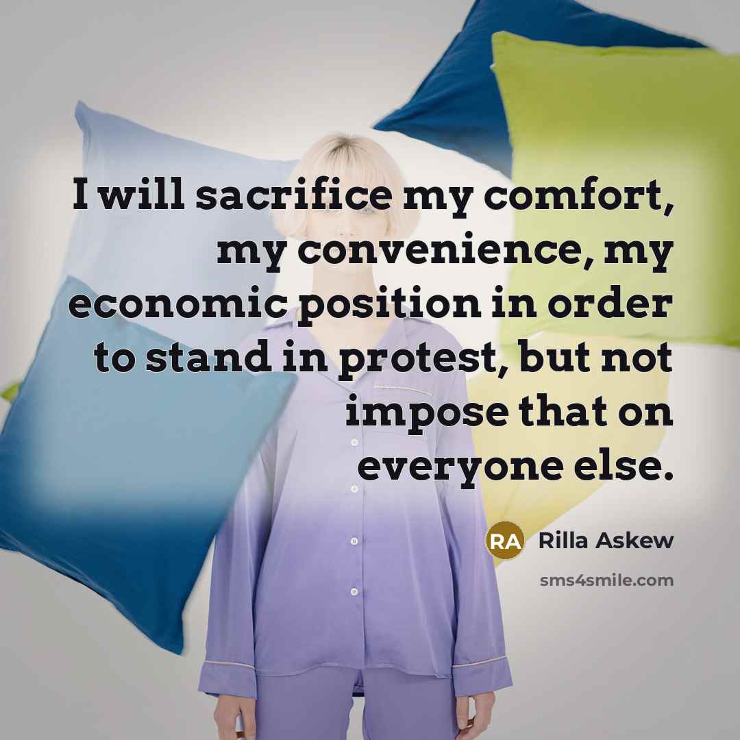 “I will sacrifice my comfort, my convenience, my economic position…” quote by Rilla Askew