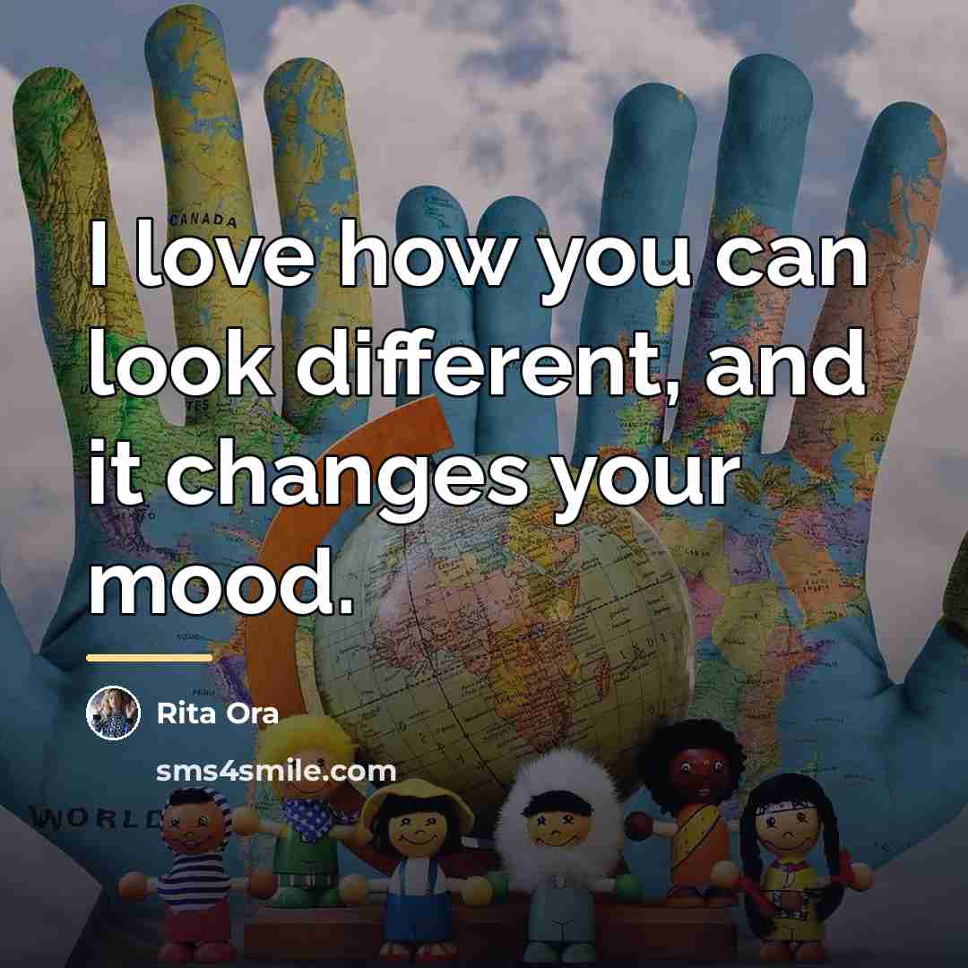 “I love how you can look different, and it changes…” quote by Rita Ora