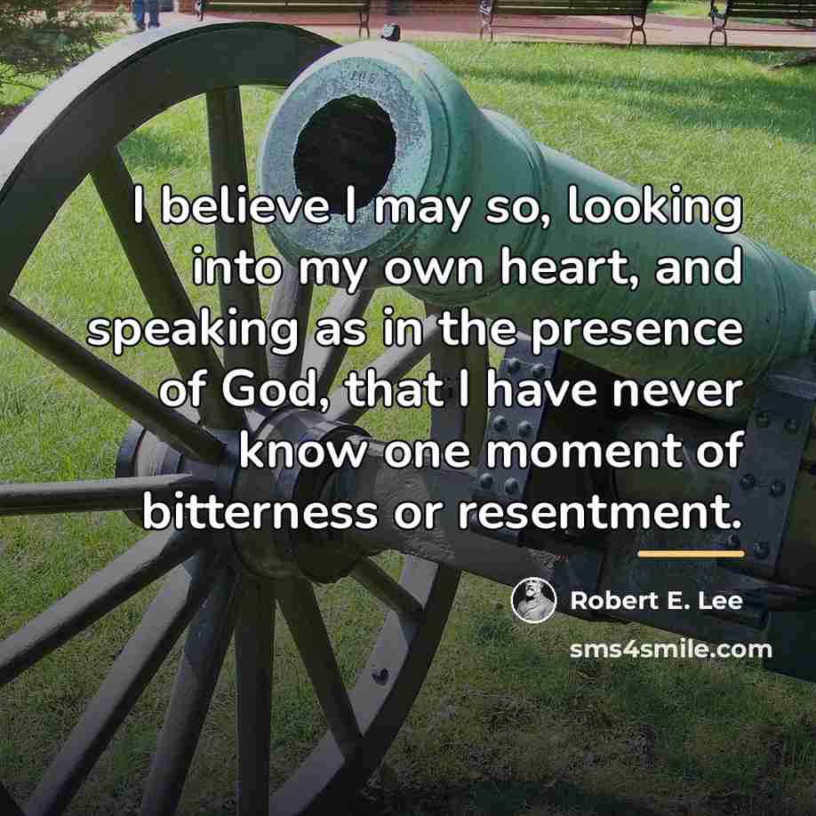 “I believe I may so, looking into my own heart,…” quote by Robert E. Lee