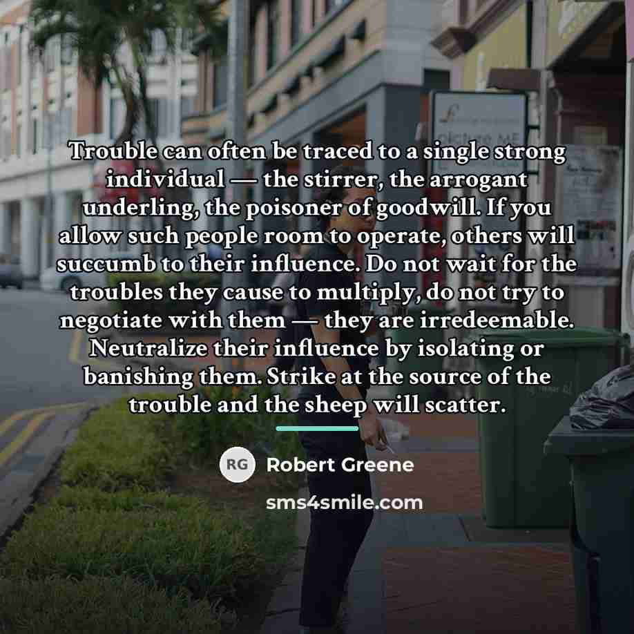 “Trouble can often be traced to a single strong individual…” quote by Robert Greene