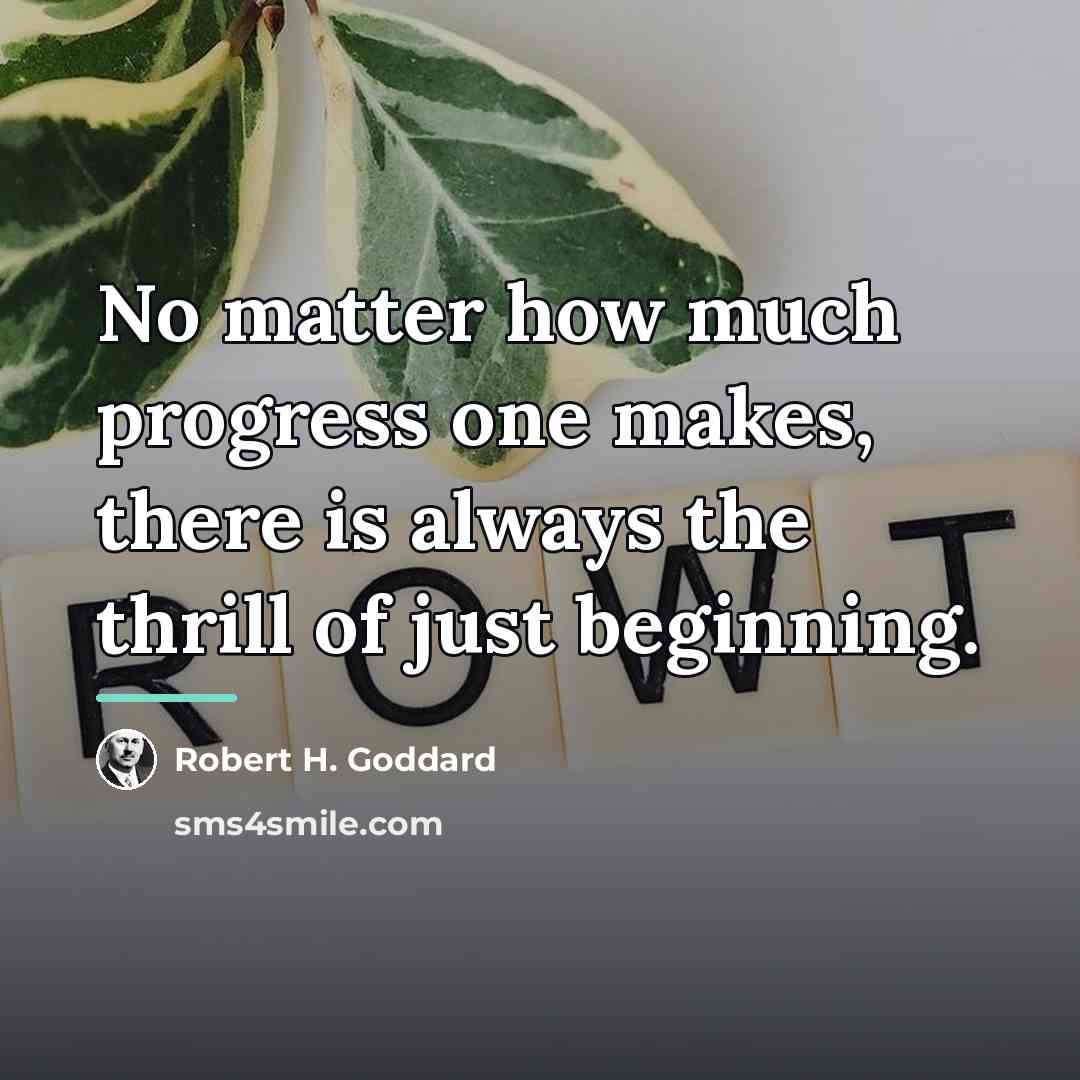“No matter how much progress one makes, there is always…” quote by Robert H. Goddard