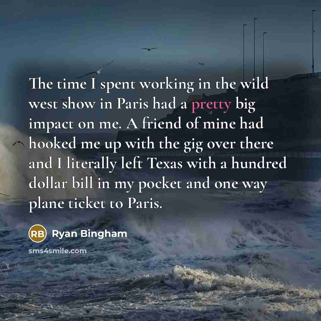 “The time I spent working in the wild west show…” quote by Ryan Bingham