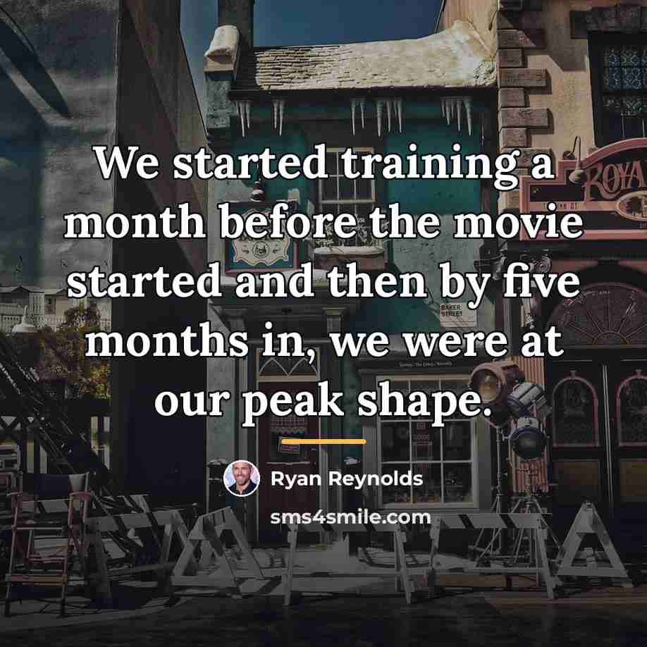 “We started training a month before the movie started and…” quote by Ryan Reynolds