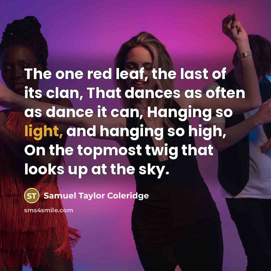 “The one red leaf, the last of its clan, That…” quote by Samuel Taylor Coleridge