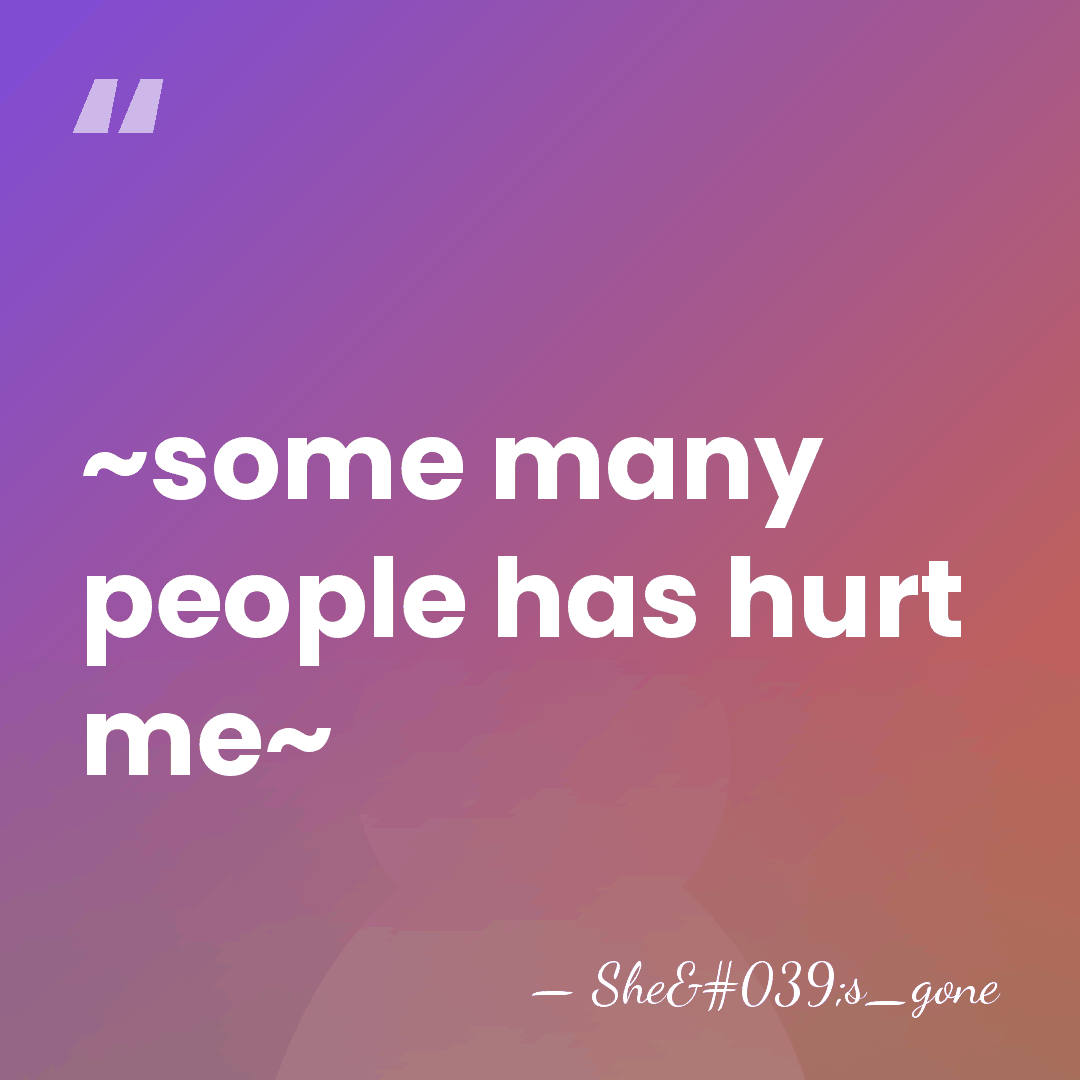 ~some many people has hurt me~ - She's_gone