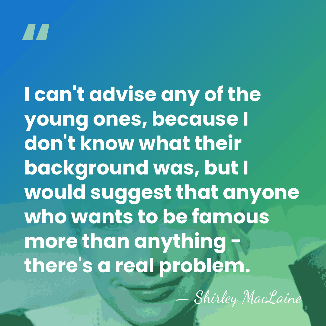 I can't advise any of the young ones, because I don't know&hellip; - Shirley MacLaine