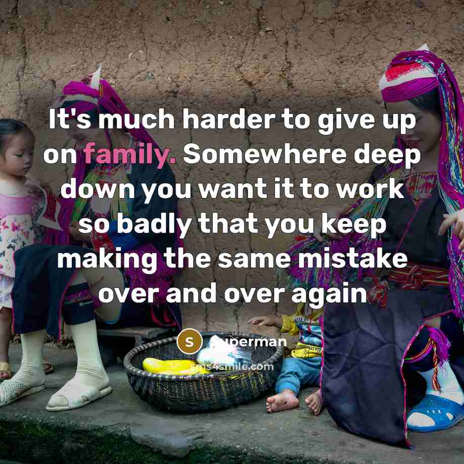 “It's much harder to give up on family. Somewhere deep…” quote by Superman