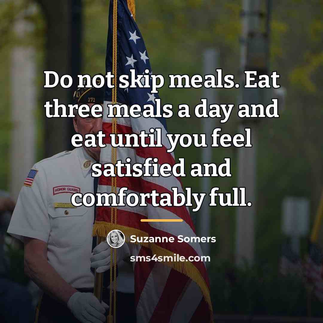 “Do not skip meals. Eat three meals a day and…” quote by Suzanne Somers