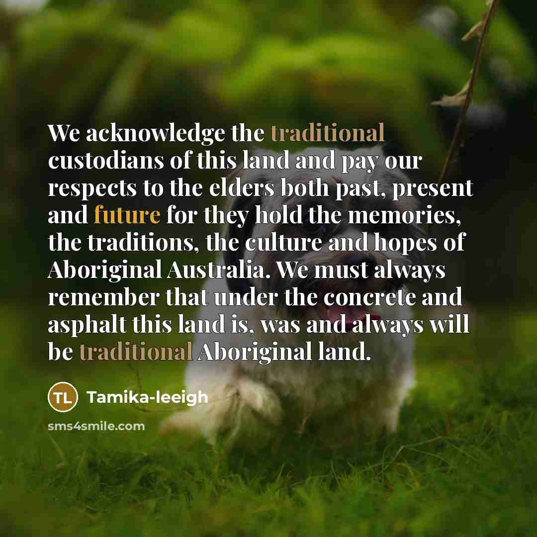“We acknowledge the traditional custodians of this land and pay…” quote by Tamika-leeigh