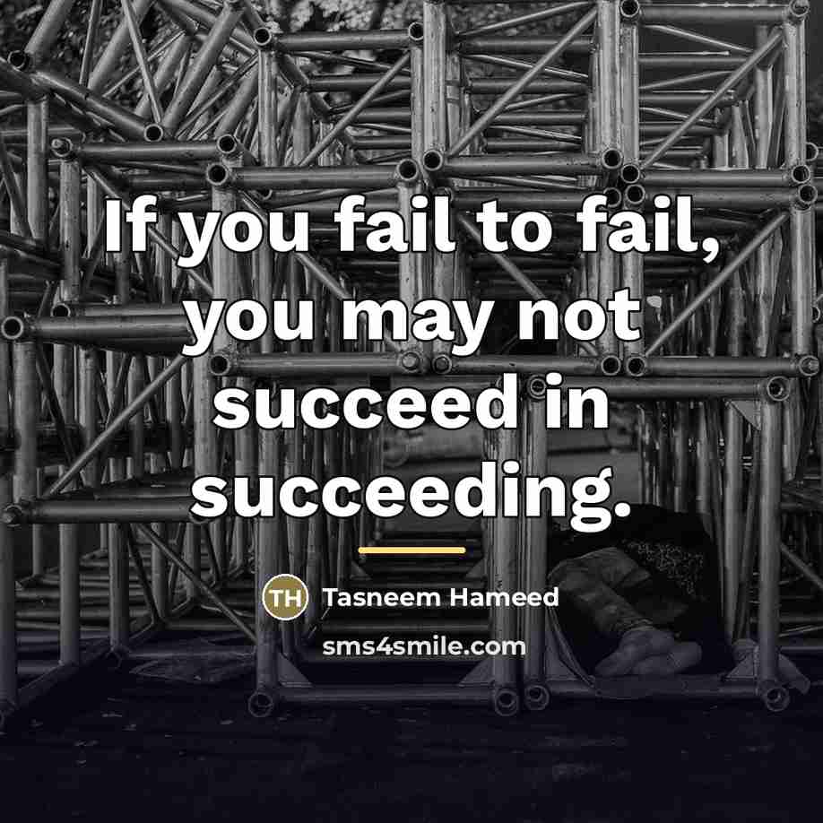 “If you fail to fail, you may not succeed in…” quote by Tasneem Hameed