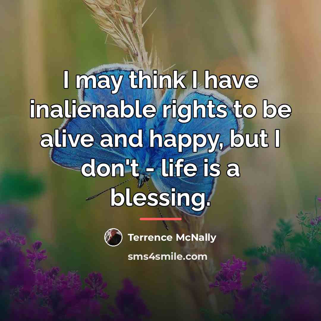 “I may think I have inalienable rights to be alive…” quote by Terrence McNally