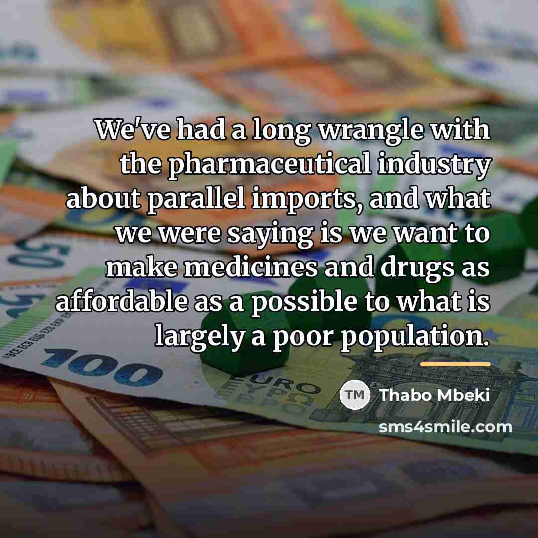 “We've had a long wrangle with the pharmaceutical industry about…” quote by Thabo Mbeki