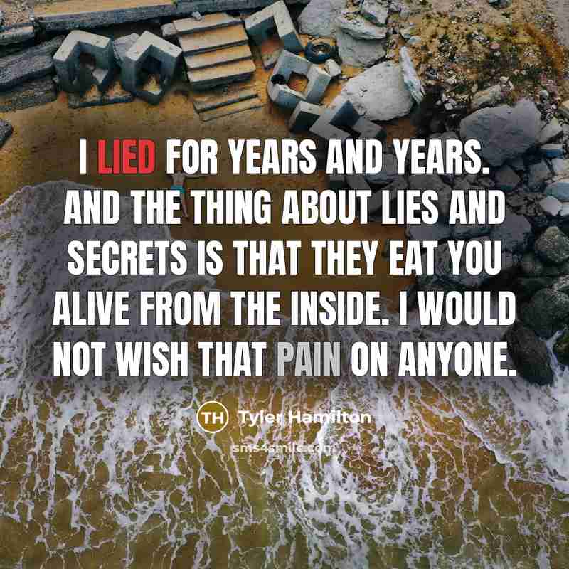 “I lied for years and years. And the thing about…” quote by Tyler Hamilton
