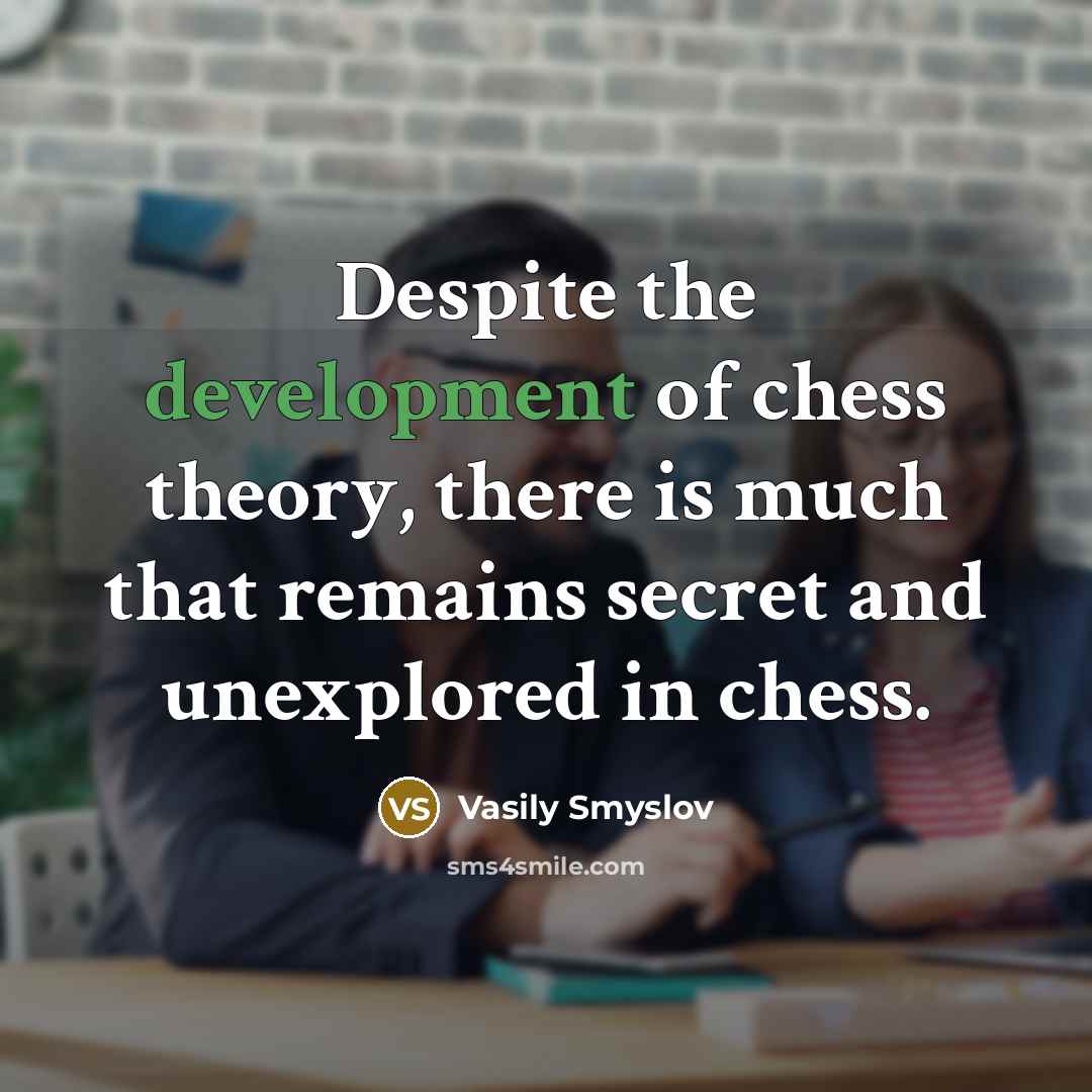 “Despite the development of chess theory, there is much that…” quote by Vasily Smyslov
