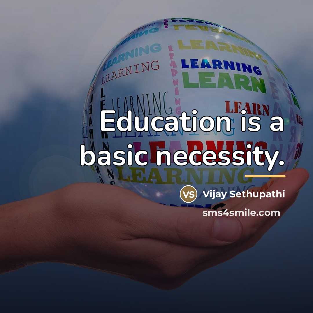 “Education is a basic necessity.…” quote by Vijay Sethupathi