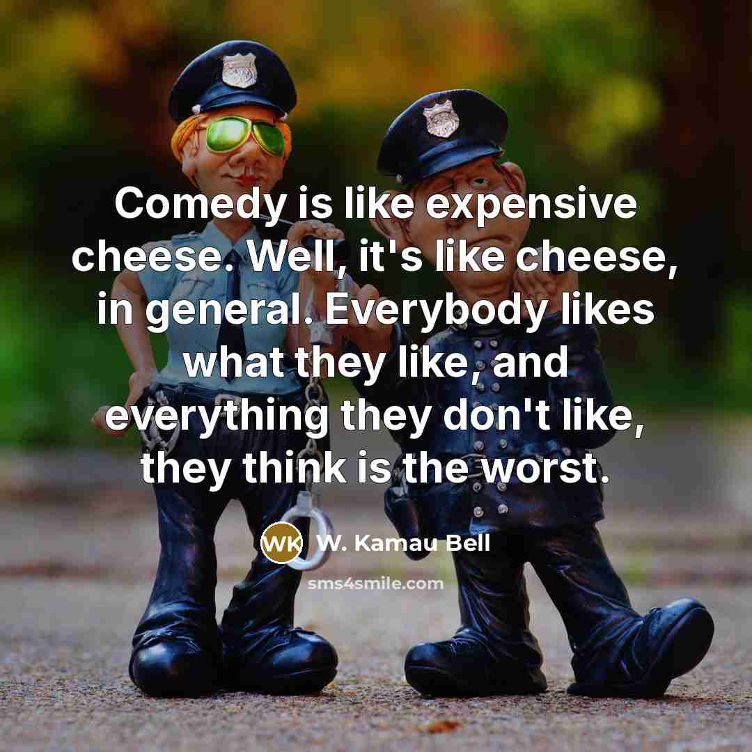 “Comedy is like expensive cheese. Well, it's like cheese, in…” quote by W. Kamau Bell