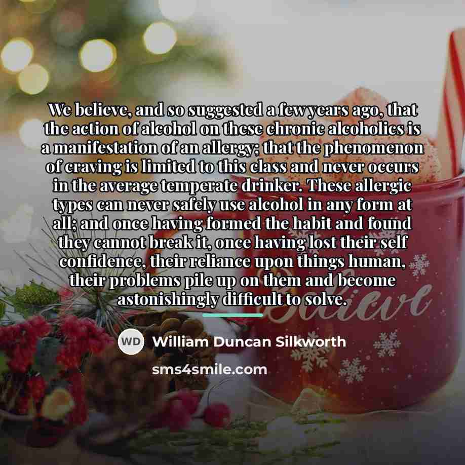 “We believe, and so suggested a few years ago, that…” quote by William Duncan Silkworth