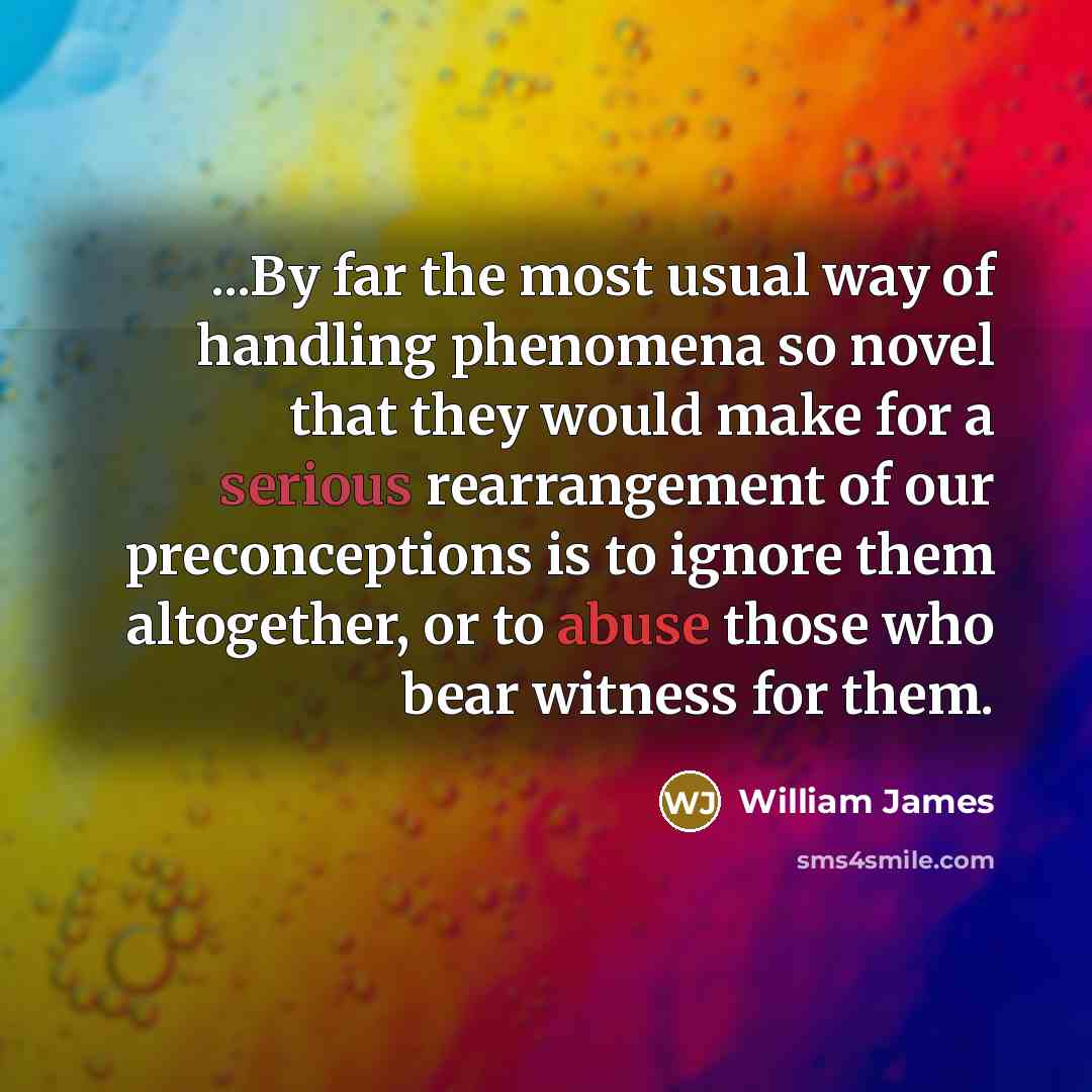 “...By far the most usual way of handling phenomena so…” quote by William James