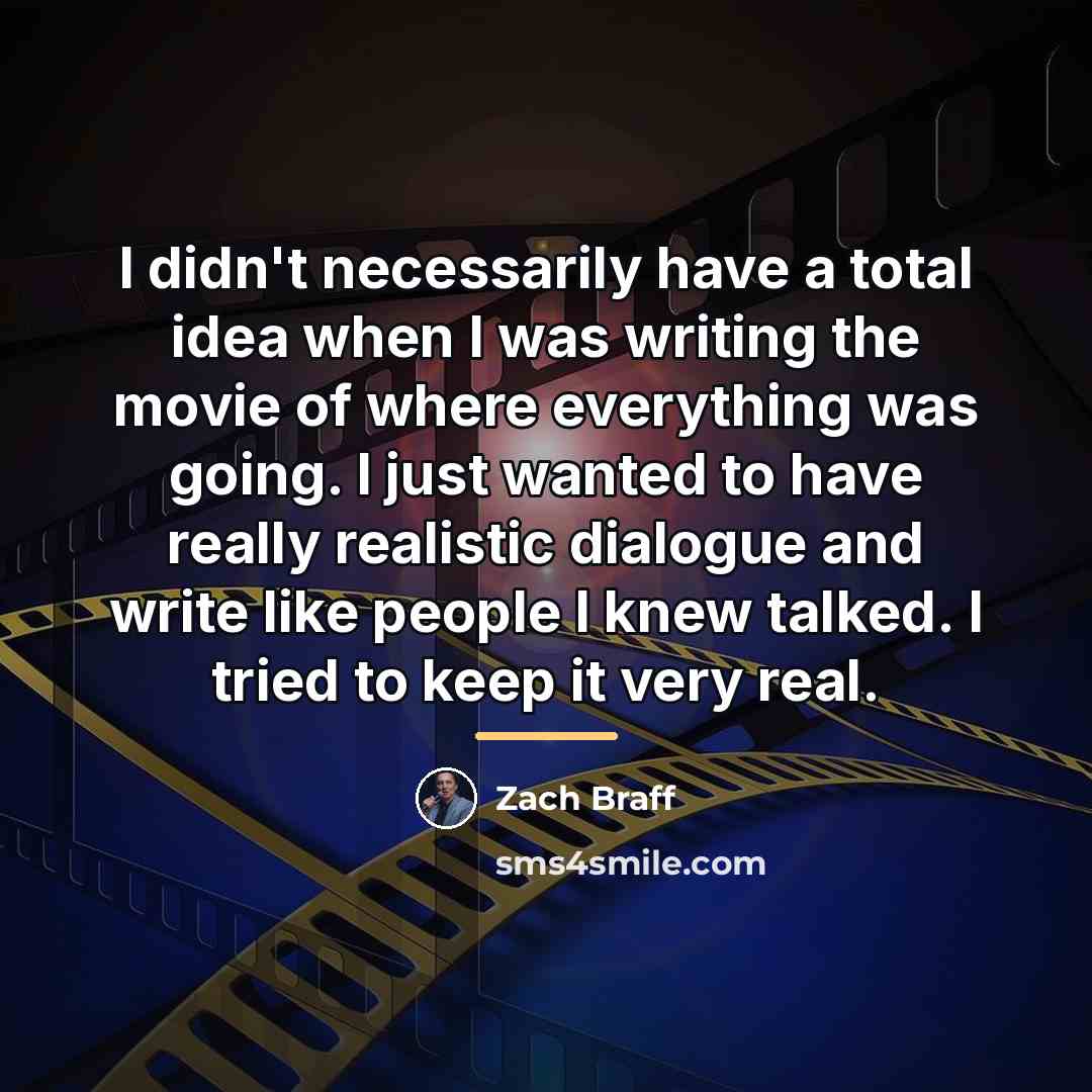 “I didn't necessarily have a total idea when I was…” quote by Zach Braff