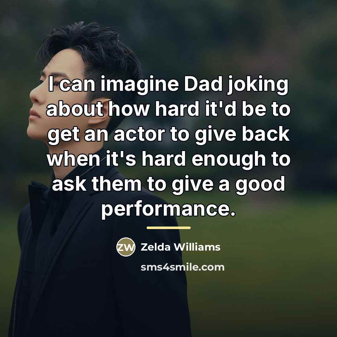 “I can imagine Dad joking about how hard it'd be…” quote by Zelda Williams