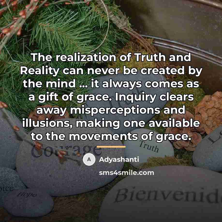 “The realization of Truth and Reality can never be created…” quote by Adyashanti