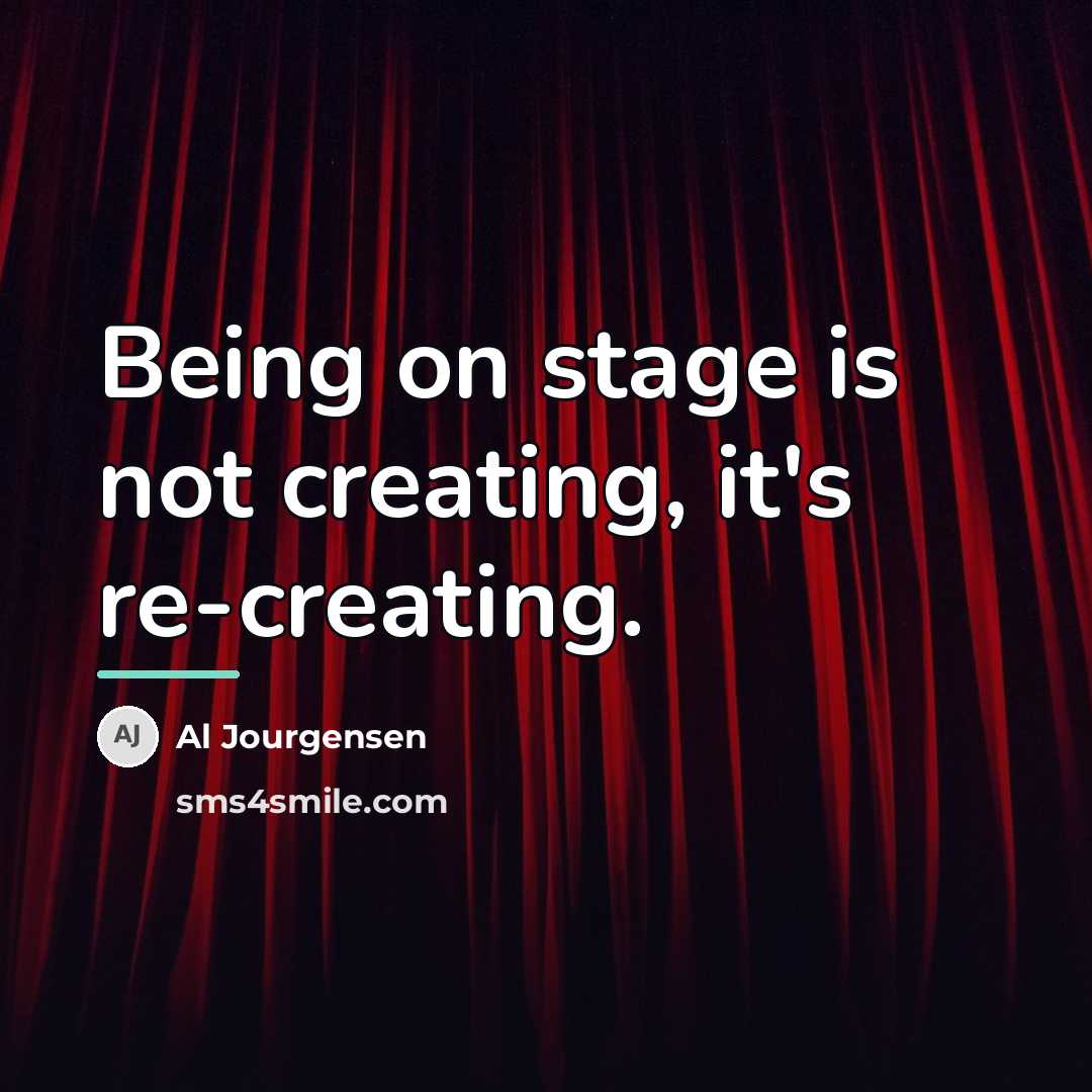 “Being on stage is not creating, it's re-creating.…” quote by Al Jourgensen