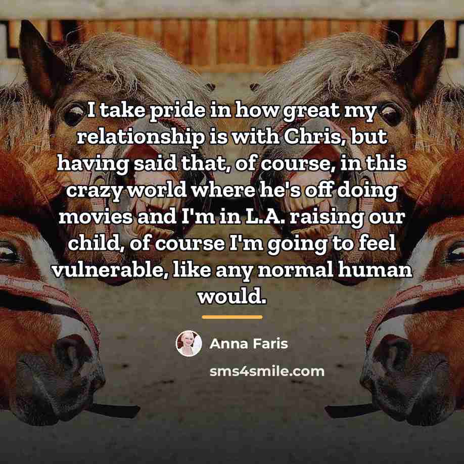 “I take pride in how great my relationship is with…” quote by Anna Faris