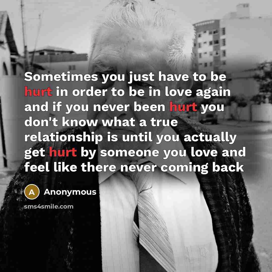 “Sometimes you just have to be hurt in order to…” quote by Anonymous