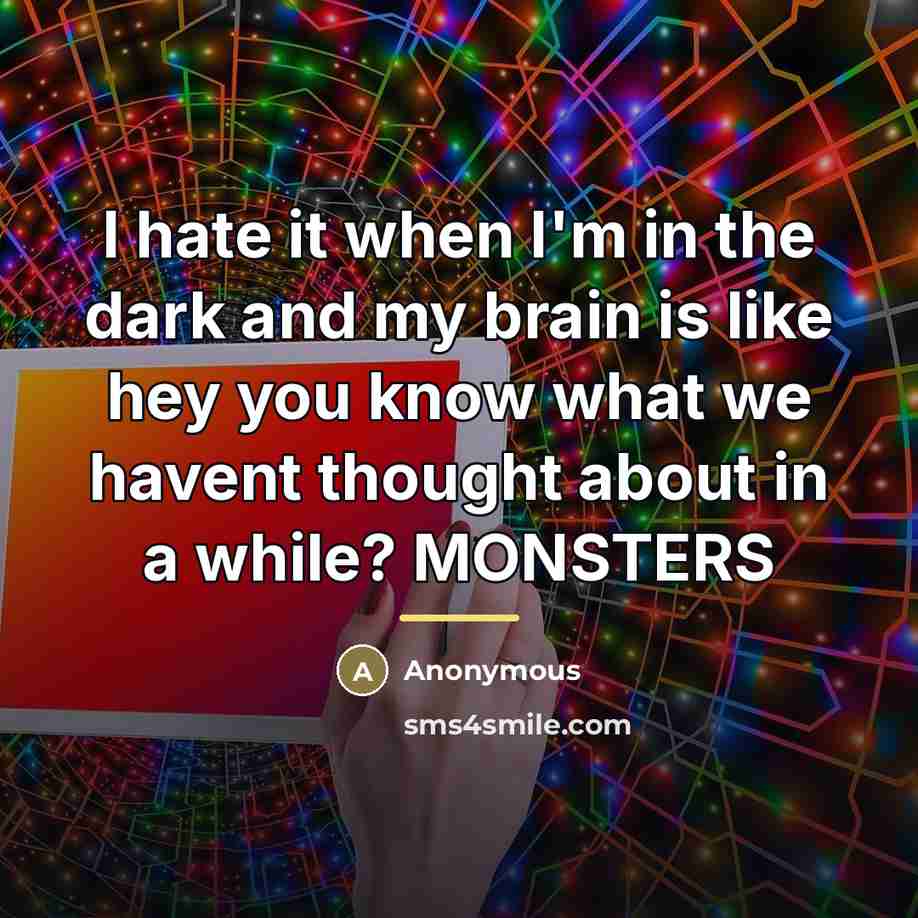 “I hate it when I'm in the dark and my…” quote by Anonymous