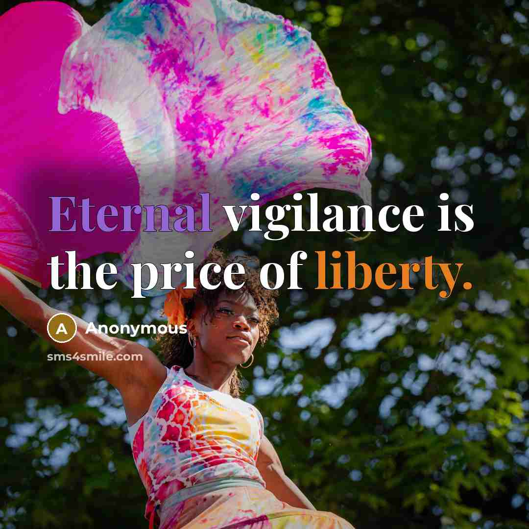 “Eternal vigilance is the price of liberty.” quote by Anonymous