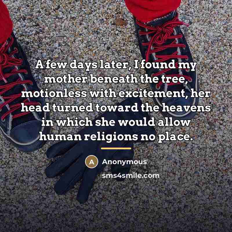 “A few days later, I found my mother beneath the…” quote by Anonymous