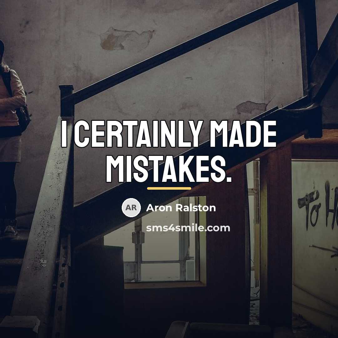 “I certainly made mistakes.…” quote by Aron Ralston