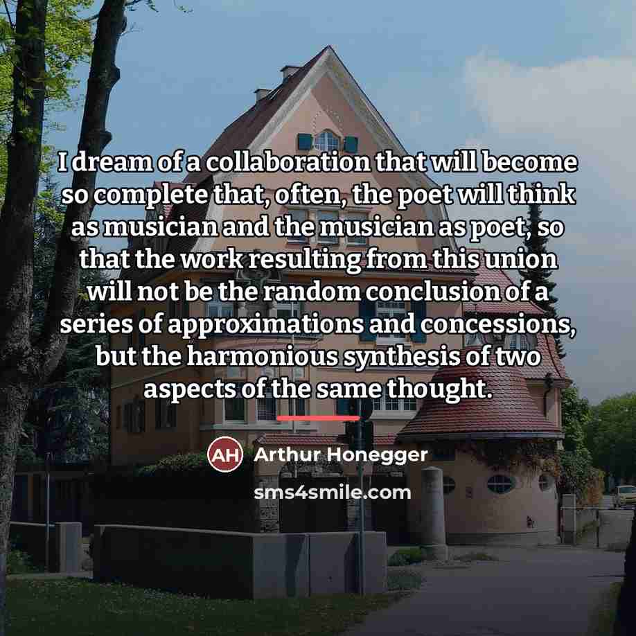 “I dream of a collaboration that will become so complete…” quote by Arthur Honegger
