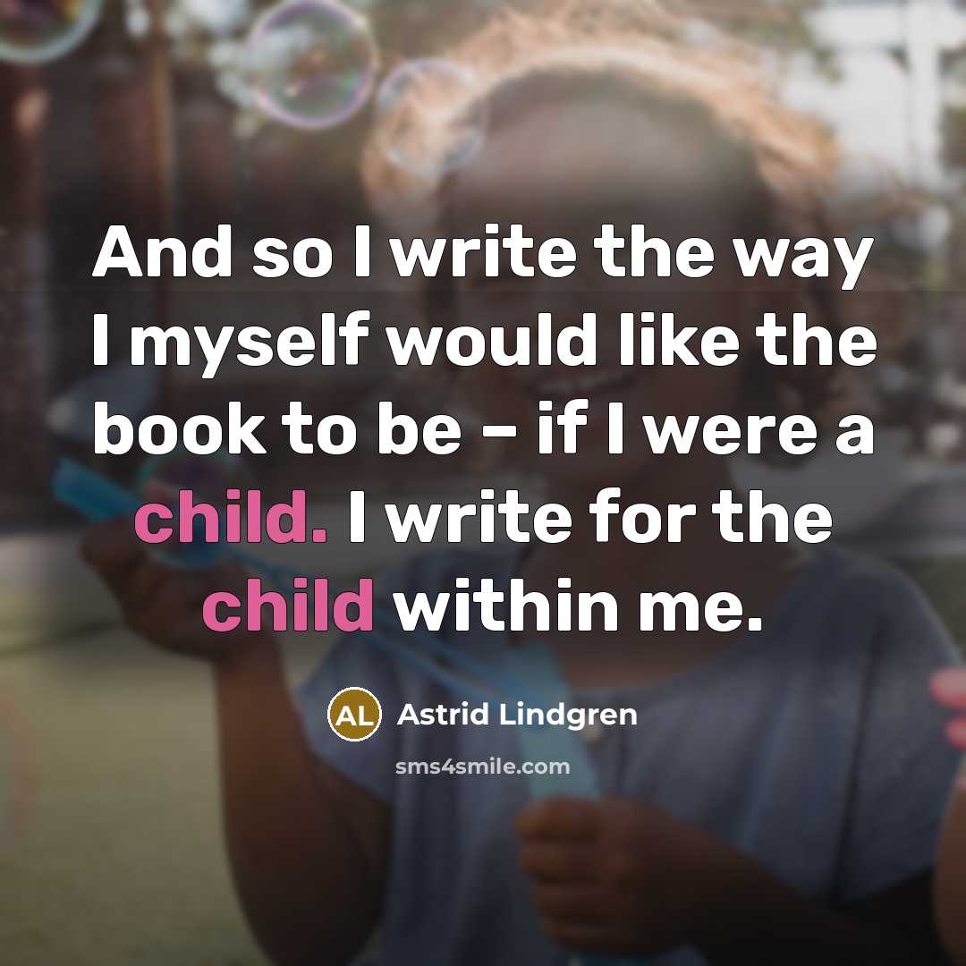 “And so I write the way I myself would like…” quote by Astrid Lindgren