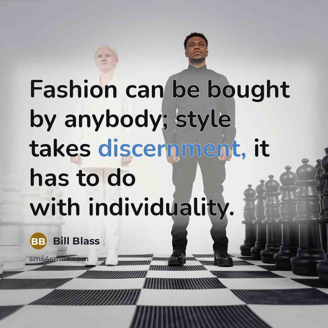 “Fashion can be bought by anybody; style takes discernment, it…” quote by Bill Blass