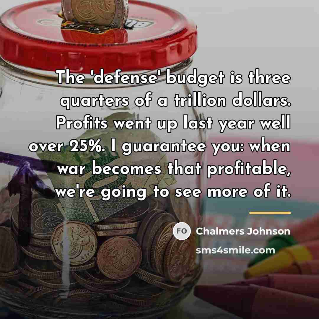 “The 'defense' budget is three quarters of a trillion dollars.…” quote by Chalmers Johnson
