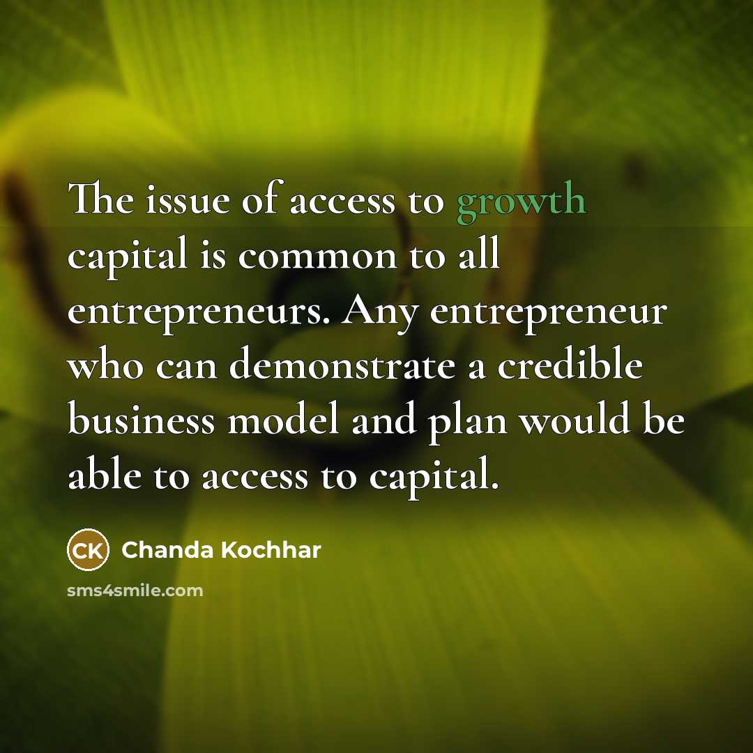 “The issue of access to growth capital is common to…” quote by Chanda Kochhar
