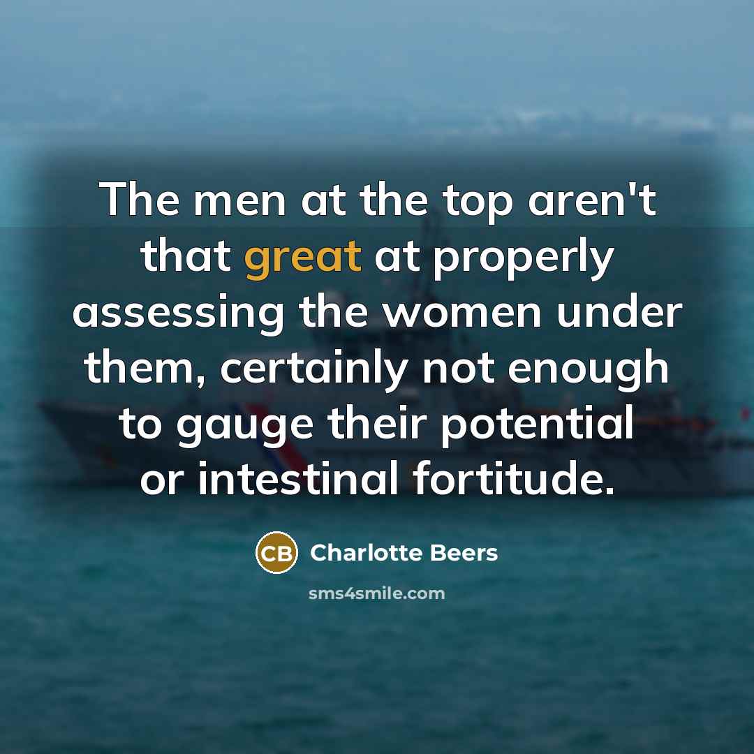 “The men at the top aren't that great at properly…” quote by Charlotte Beers